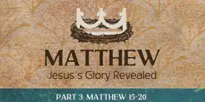 Matthew: Part 3