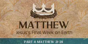 Matthew: Part 4